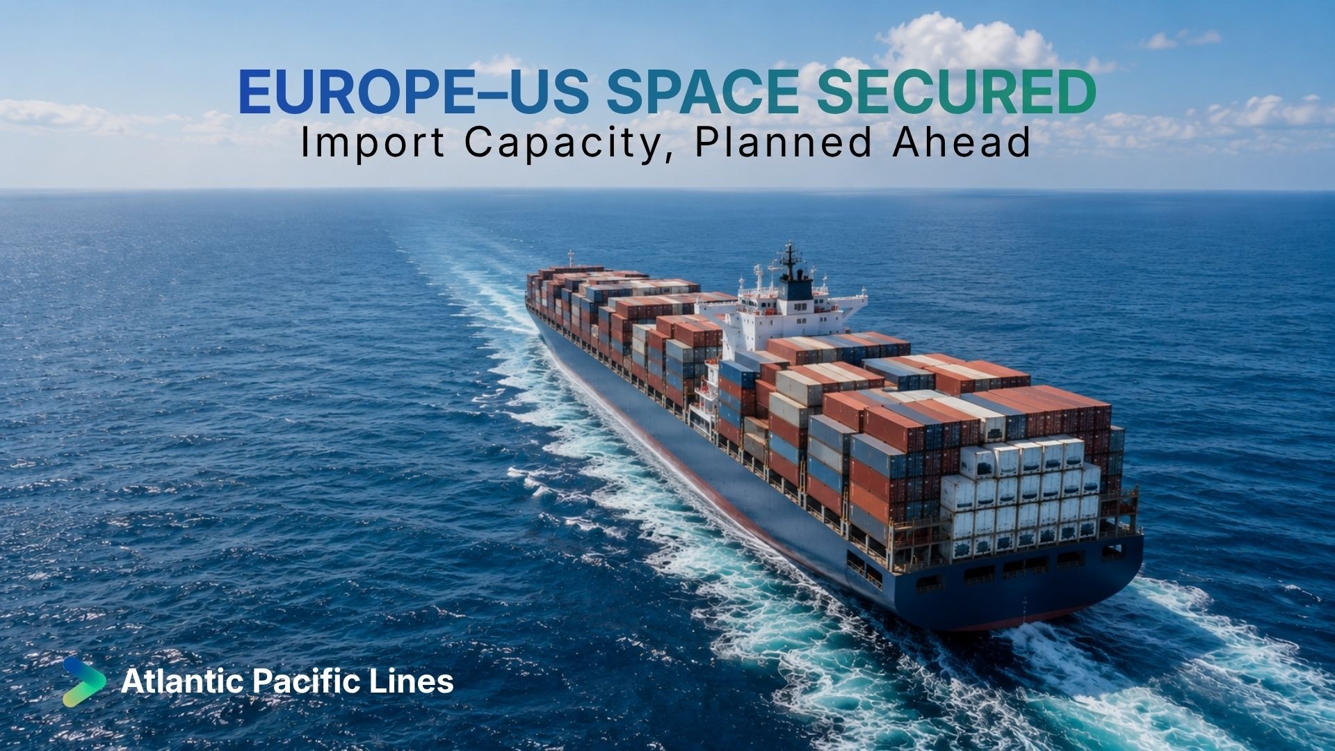 Container vessel moving from Europe to the United States with secured westbound transatlantic capacity for European import cargo.