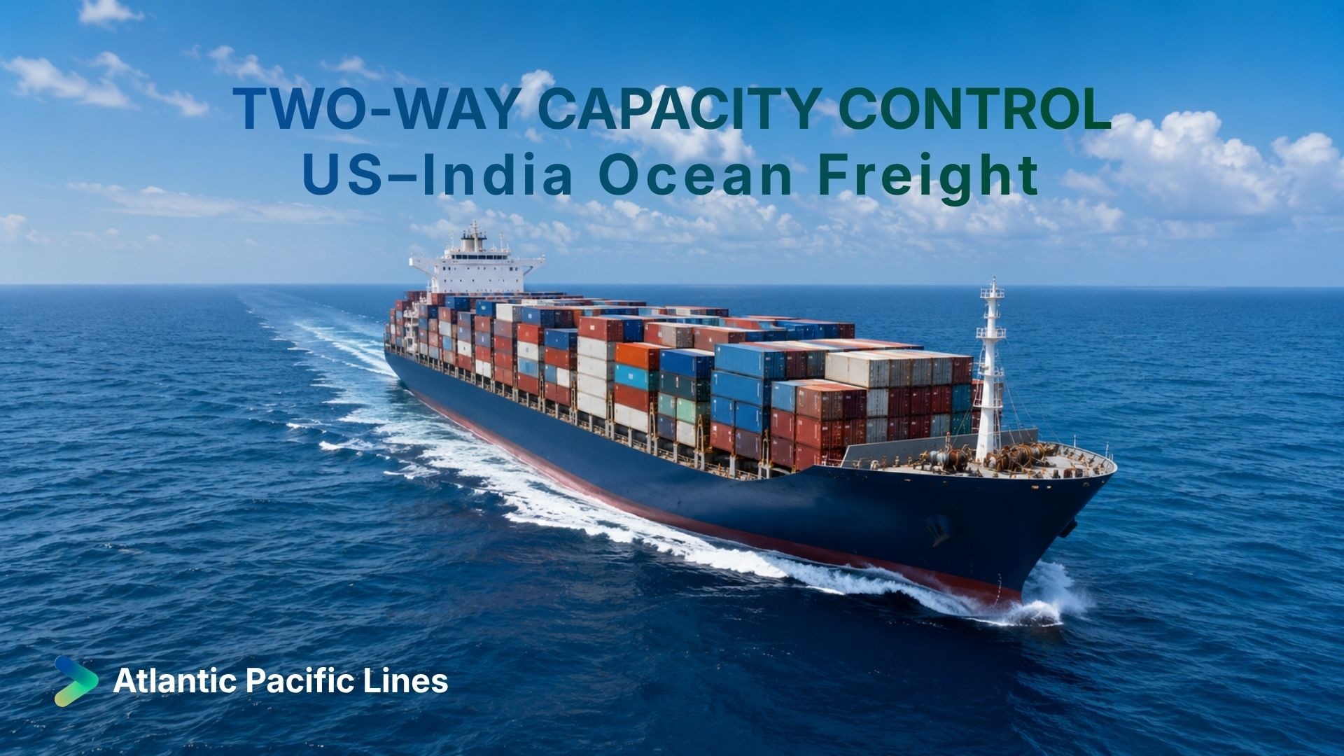 Container vessel moving between the United States and India, representing guaranteed vessel space allocation, equipment planning, and inland coordination.