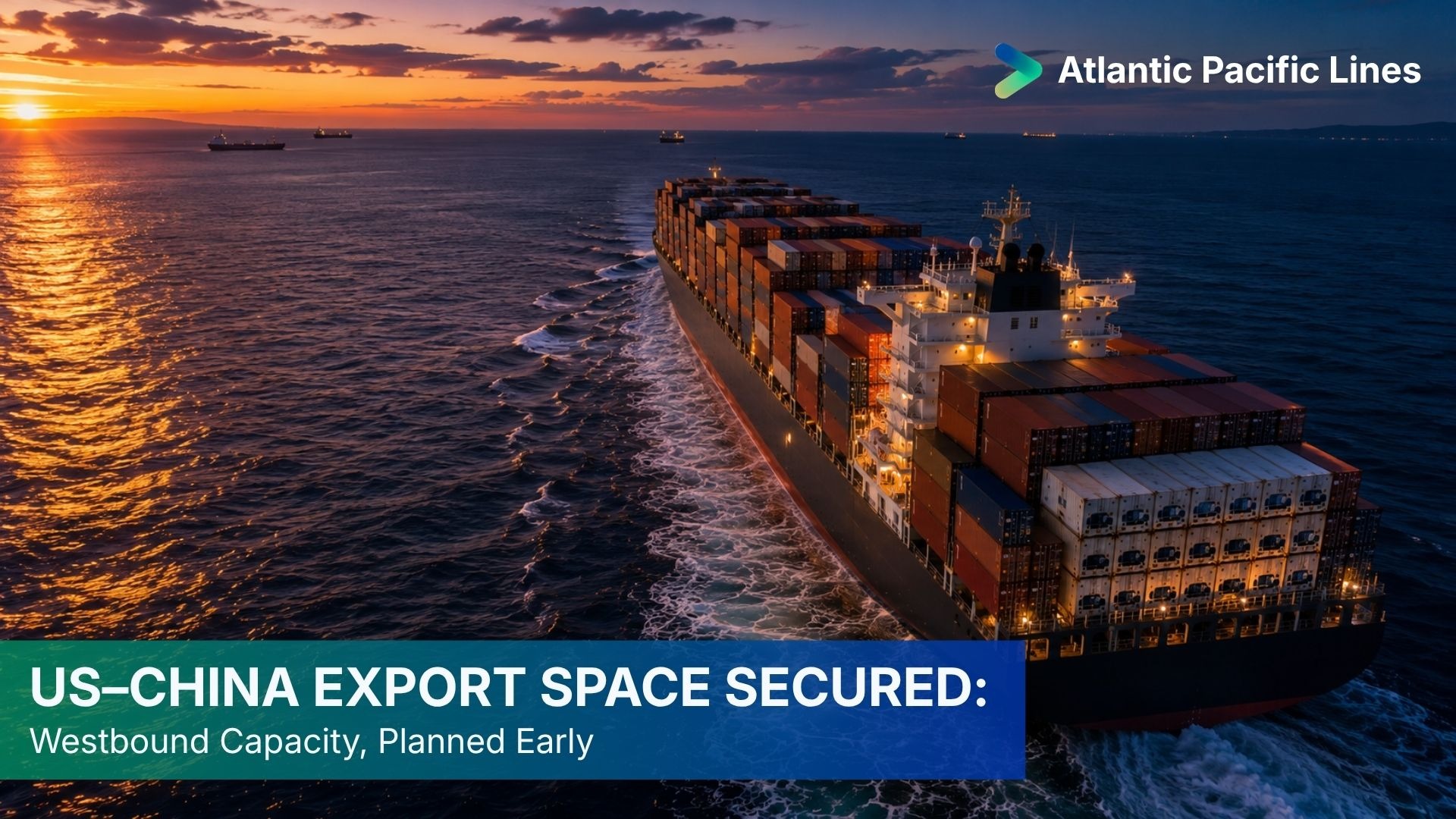 Container vessel moving from the United States to China, representing guaranteed westbound transpacific vessel space and export equipment planning.